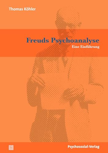 Freuds Psychoanalyse: Eine Einführung (Bibliothek der Psychoanalyse) von Psychosozial Verlag GbR